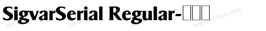SigvarSerial Regular字体转换 SigvarSerial Regular字体转换